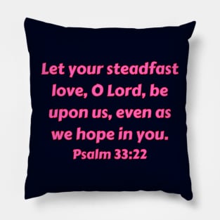 Bible Verse Psalm 33:22 Pillow