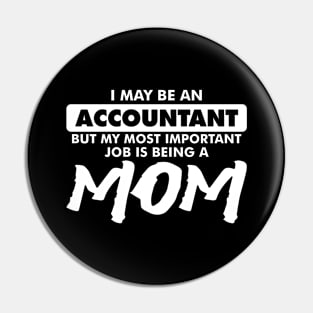 I may be an Accountant but my most important job is being a Mom Pin