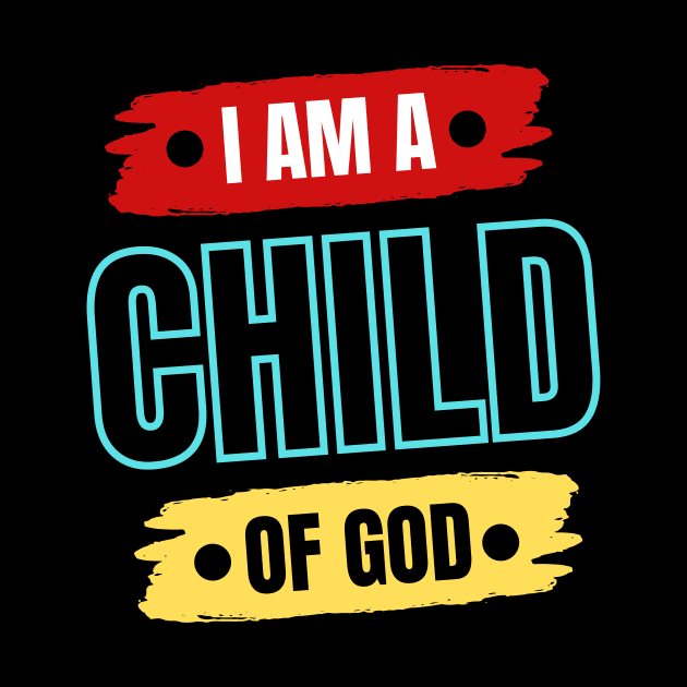 I Am A Child OF God | Christian Saying by All Things Gospel