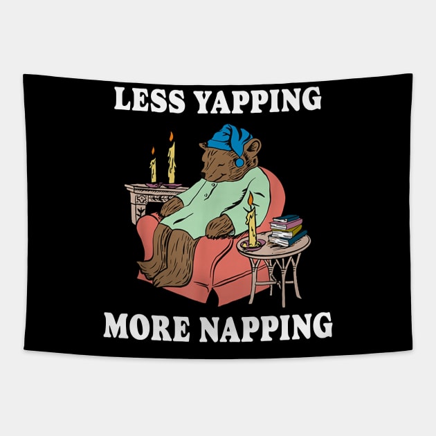 Less Yapping More Napping Tapestry by Travis ★★★★★