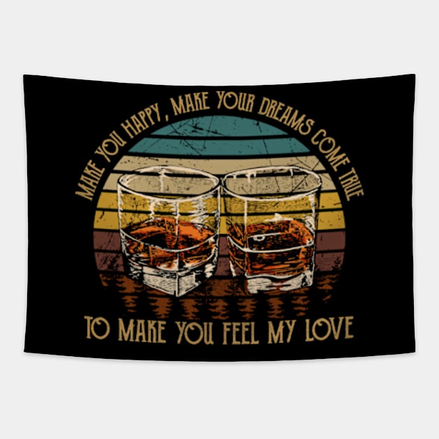 Make You Happy, Make Your Dreams Come True To Make You Feel My Love Glass Wine Graphic Country Tapestry by Chocolate Candies