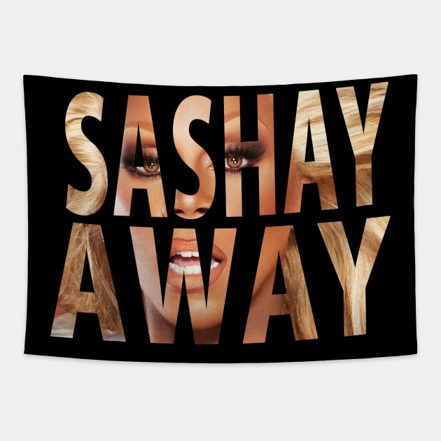 SASHAY AWAY Tapestry by shantaysashay