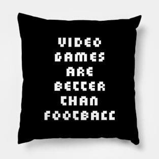 Video Games are Better than Football Pillow