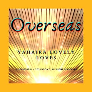 Overseas  - (Official Video) by Yahaira Lovely Loves T-Shirt