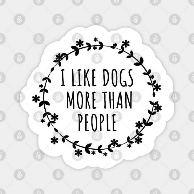 I Like Dogs More Than People Magnet by LunaMay