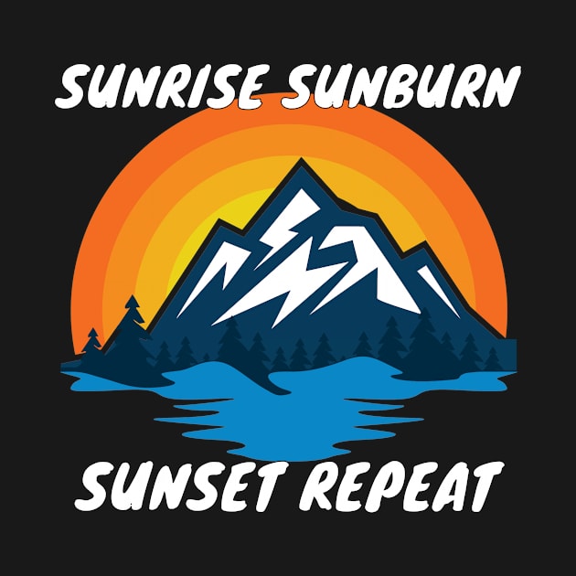 Sunrise Sunburn Sunset Repeat Shirt - Superb Design by LBAM, LLC