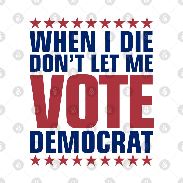 Don't Let Me Vote Democrat by DavesTees