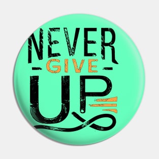 Never Give Up motivational words Pin