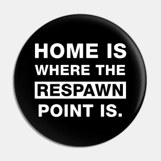 Home is where the Respawn is Pin