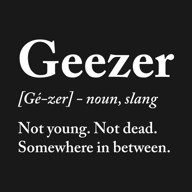 Geezer Definition Geezer Long Sleeve TShirt TeePublic