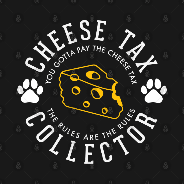 Cheese tax collector by J31Designs