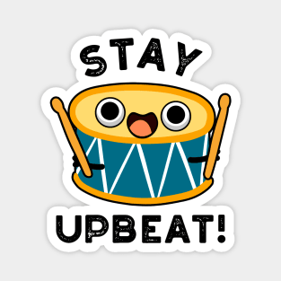 Stay Upbeat Cute Positive Drum Pun Magnet