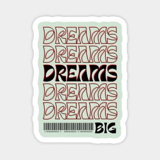 Dreams Big Magnet