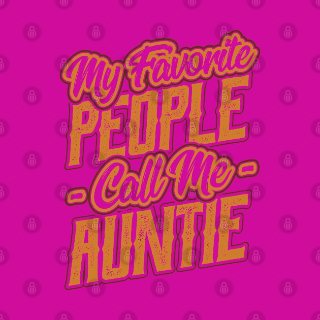 My Favorite People Call Me Auntie Gift by aneisha