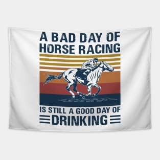 A bad day of horse racing is still a god day of drinking Tapestry