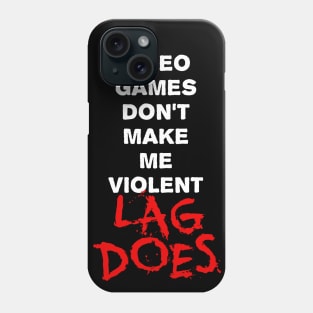 Video Games Don't Make Me Violent Phone Case