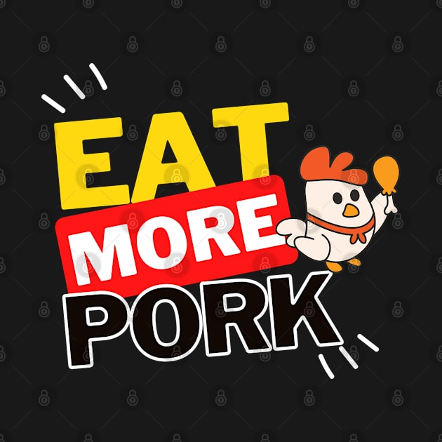 Eat More Pork - A Funny Animal Lover Design by rumsport