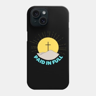 Paid In Full | Christian Saying Phone Case