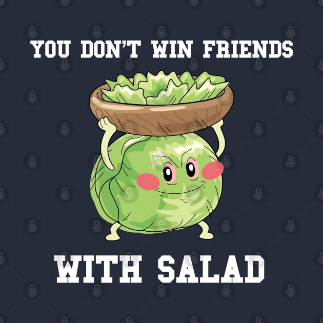 You Don't Win Friends With Salad by karutees