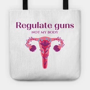 regulate guns not my body Tote