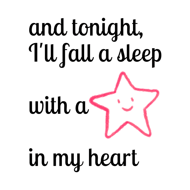 and Tonight I'll fall a sleep with a star in my heart. Stargazing Quote by 46 DifferentDesign