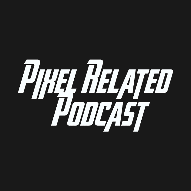 Pixel Related Podcast - Heroic by PixelRelated