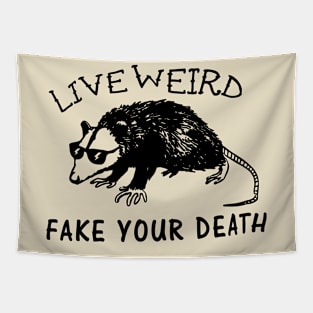 Live weird fake your death Tapestry