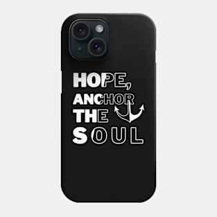 Hope anchor the soul Phone Case