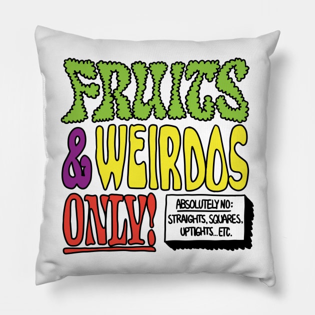 Fruits & Weirdos Only! Pillow by BurgandyBalloons
