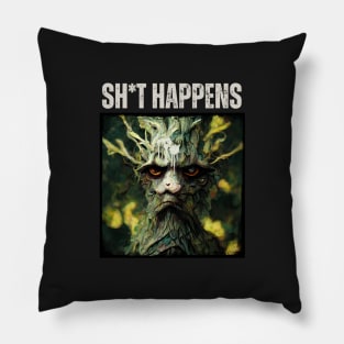 Sh*t Happens - Angry Ent - Fantasy Funny Pillow