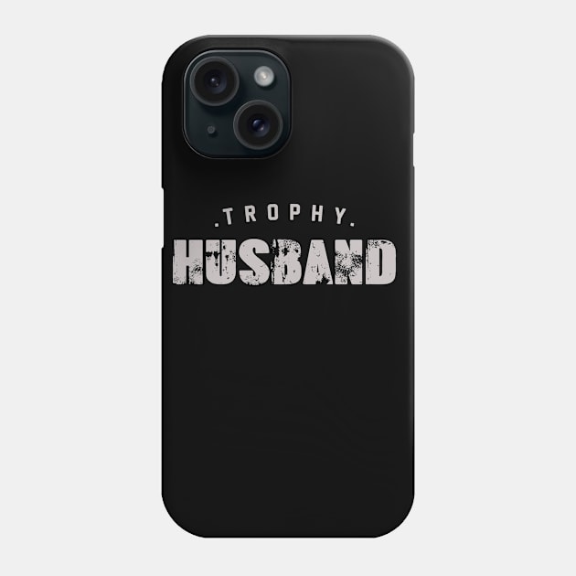 Cute & Funny Trophy Husband Proud Husband Phone Case by hilu