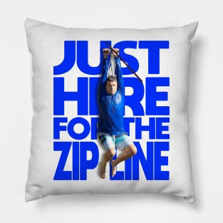 RONNIE Just Here For The Zip Line Pillow