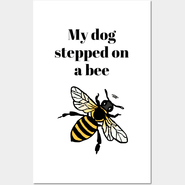 My Dog Stepped on a Bee Graphic by creativemomenul022 · Creative Fabrica