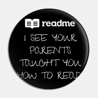 I See Your Parents Taught You How To Read Pin