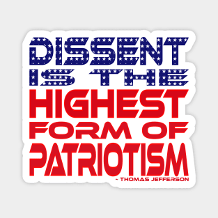 #OurPatriotism: Dissent is the highest form of patriotism Magnet