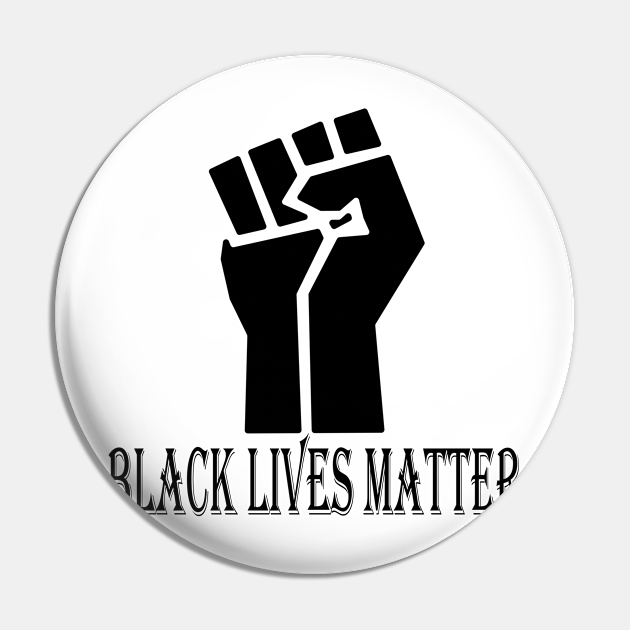 black lives matter fist - Black Lives Matter - Pin | TeePublic UK