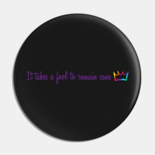 It takes a fool to remain sane - purple with rainbow crown Pin
