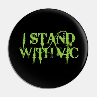 #IStandWithVic I Stand With Vic Version 1 Green Text Pin