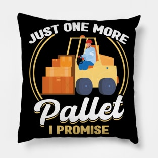 Just One More Pallet - Forklift Operator Pillow