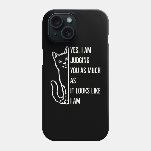 Yes, I Am Judging You As Much As It Looks Like I Am Phone Case by kooicat