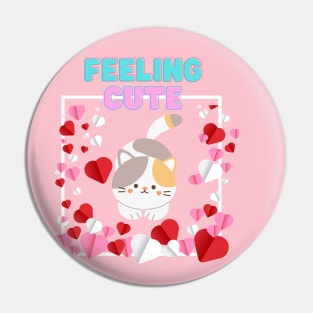 Feeling cute Pin