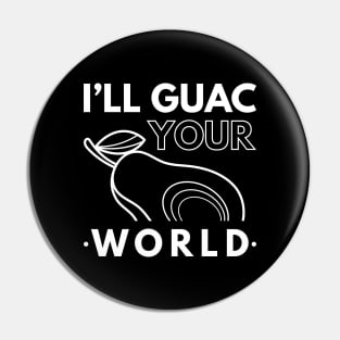 I’ll Guac Your World Pin