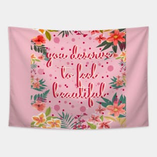 You deserve to feel beautiful Tapestry