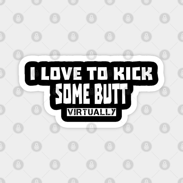 I Love To Kick Some Butt Magnet by musicanytime