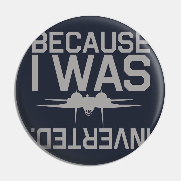 Because I Was Inverted Pin by PopCultureShirts