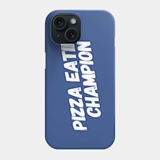 Pizza Eating Champion Phone Case