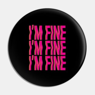 I'm Fine Pin