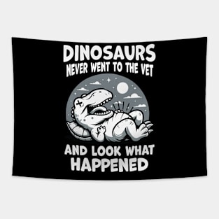 Dinosaurs never went to the Vet, and what happened Tapestry