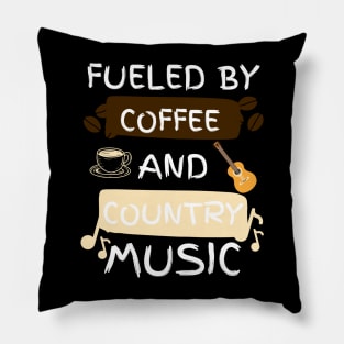 Fueled by Coffee and Country Music Pillow