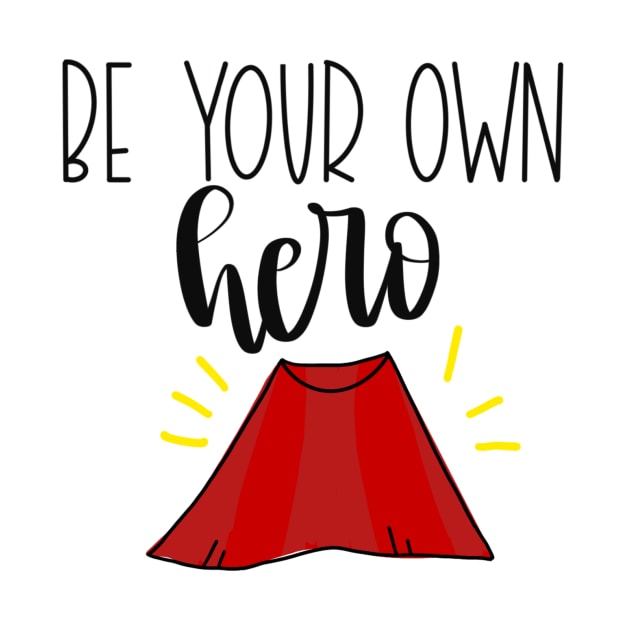Be Your Own Hero! by Slletterings